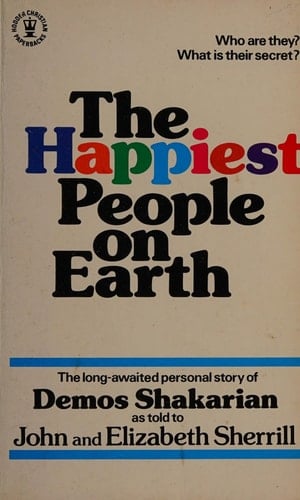 The Happiest People on Earth The Long-awaited Personal Story of Demos Shakarian