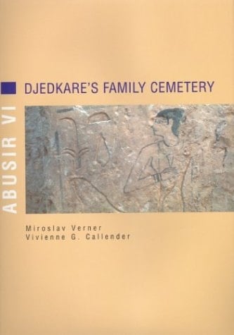 Abusir VI: Djedkares Family Cemetery (Abusir Monographs)