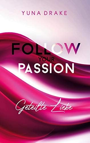Follow your Passion Geteilte Liebe