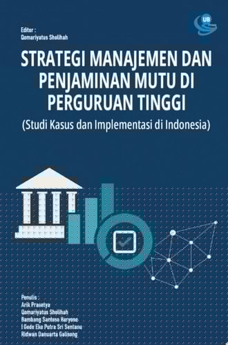 Strategi Manajemen dan Penjaminan Mutu di Perguruan Tinggi (Studi Kasus dan Implementasi di Indonesia)