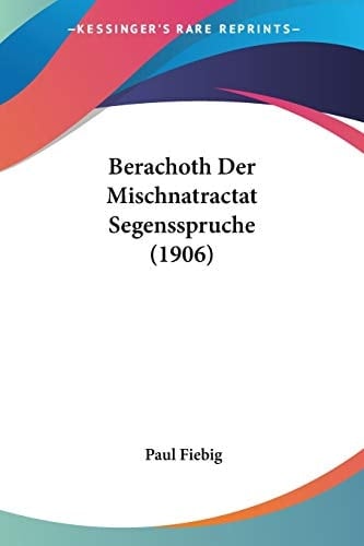 Berachoth Der Mischnatractat Segensspruche (1906) (German Edition)