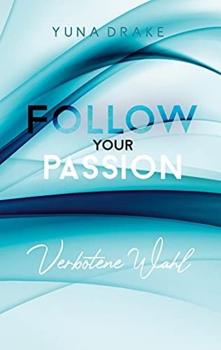 Follow your Passion Verbotene Wahl