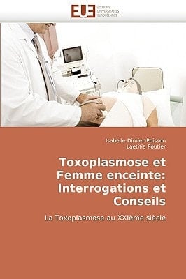 Toxoplasmose Et Femme Enceinte Interrogations Et Conseils