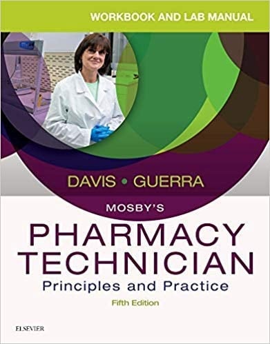Workbook and Lab Manual for Mosby's Pharmacy Technician Principles and Practice 5th Edition