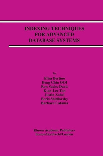 Indexing Techniques for Advanced Database Systems (Advances in Database Systems, 8)