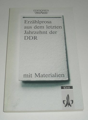 Erzählprosa aus dem letzten Jahrzehnt der DDR mit Materialien