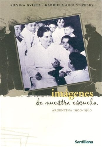 Imágenes de nuestra escuela Argentina 1900-1960