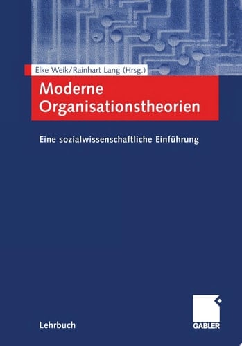 Moderne Organisationstheorien Eine sozialwissenschaftliche Einführung