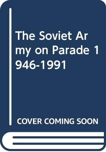 The Soviet Army on Parade 1946-1991