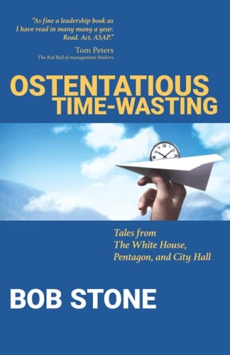 Ostentatious Time-Wasting Tales from the White House, Pentagon, and City Hall