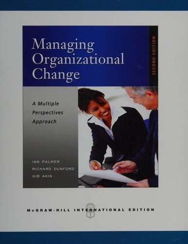 Managing Organizational Change: A Multiple Perspectives Approach