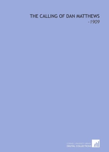 The Calling of Dan Matthews: -1909