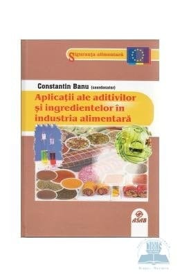 Aplicaţii ale aditivilor şi ingredientelor în industria alimentară