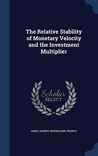 The Relative Stability of Monetary Velocity and the Investment Multiplier