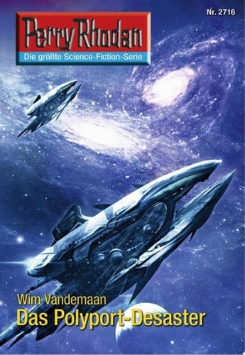 Perry Rhodan 2716: Das Polyport-Desaster Perry Rhodan-Zyklus "Das Atopische Tribunal"
