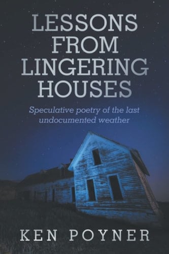 Lessons from Lingering Houses Speculative Poetry of the Last Undocumented Weather