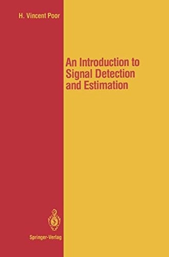 Introduction to Signal Detection and Estimation (Springer Texts in Electrical Engineering)