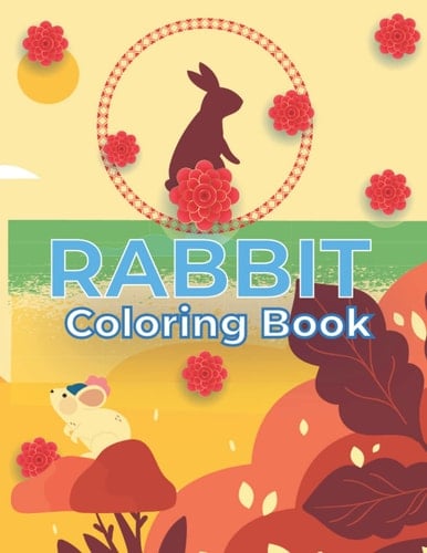 Cute Rabbits Coloring Book for Kids |Bunny Coloring Book| Easy Fun Bunny Coloring and Activity Book with Super Cute and Adorable Rabbits for Kids Ages ... Rabbits| Discover This Unique Collection.