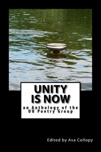 Unity is Now An Anthology of the UU Poetry Group