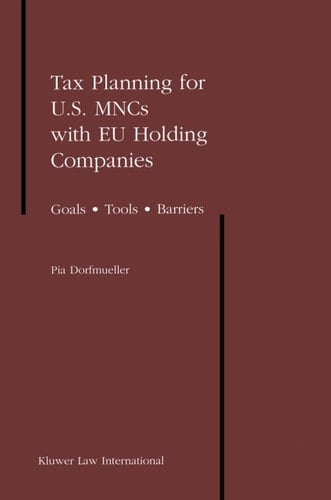 Tax Planning for US Mncs With EU Holding Companies: Goals - Tools - Barriers