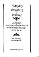 Między literaturą a historią: Z tradycji idei niepodległościowych w literaturze polskiej XIX i XX w (Polish Edition)
