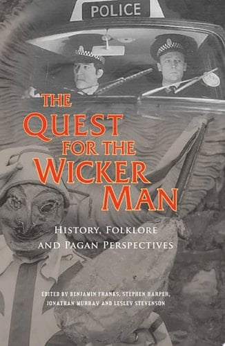The Quest for the Wicker Man History, Folklore and Pagan Perspectives