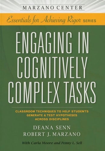 Engaging in Cognitively Complex Tasks Classroom Techniques to Help Students Generate & Test Hypotheses Across Disciplines