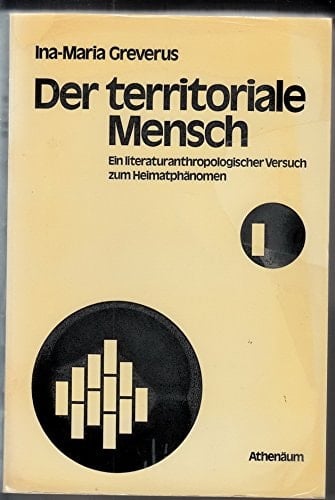 Der territoriale Mensch: Ein literaturanthropologischer Versuch zum Heimatphänomen (German Edition)