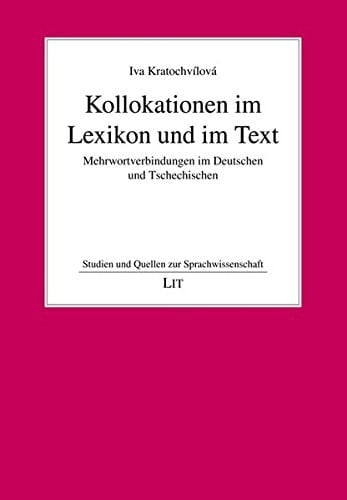 Kollokationen im Lexikon und im Text Mehrwortverbindungen im Deutschen und Tschechischen