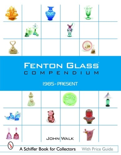 Fenton Glass Compendium 1985-Present