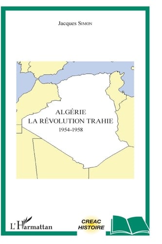 Algérie La révolution trahie - 1954-1958