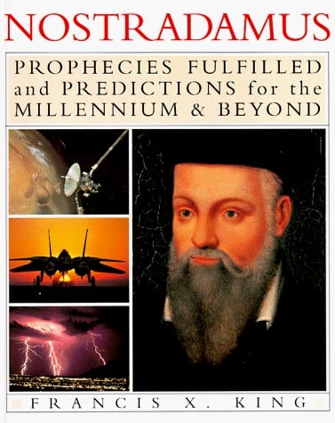 Nostradamus Prophecies Fulfilled and Predictions for the Millennium & Beyond
