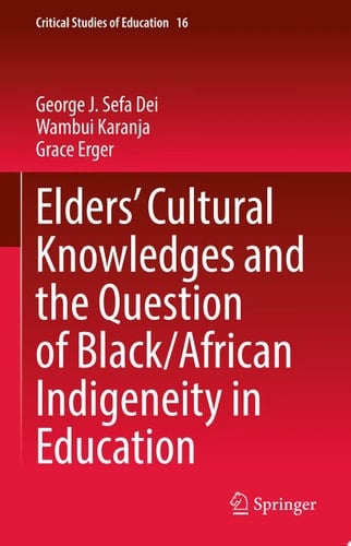 Elders’ Cultural Knowledges and the Question of Black/ African Indigeneity in Education