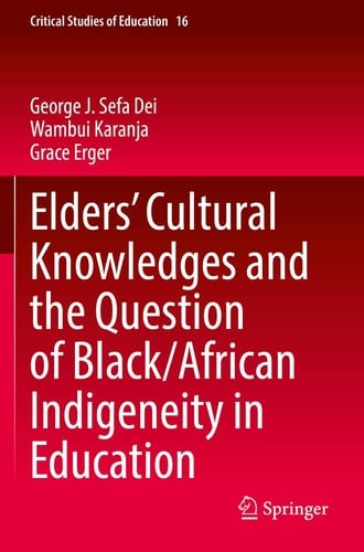 Elders’ Cultural Knowledges and the Question of Black/ African Indigeneity in Education