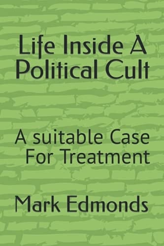 Life Inside A Political Cult: A Suitable Case ForTreatment
