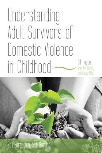 Understanding Adult Survivors of Domestic Violence in Childhood Still Forgotten, Still Hurting