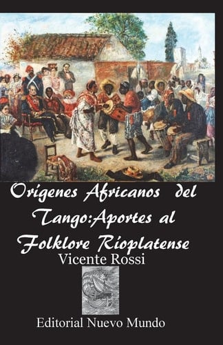 Origenes Africanos del Tango Aportes al Folklore Rioplatense