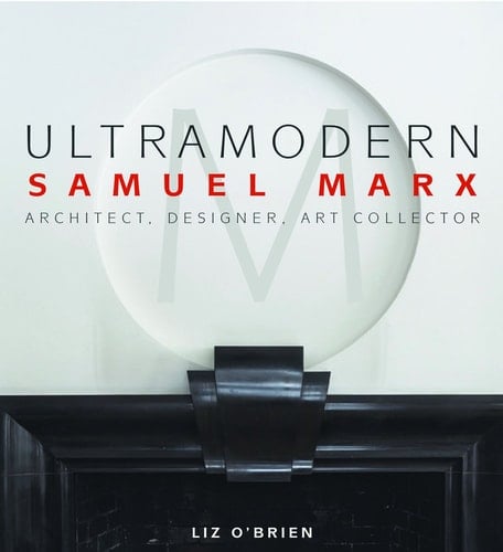 UltraModern Samuel Marx Architect, Designer, Art Collector