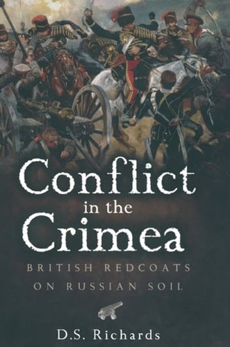 Conflict in the Crimea: British Redcoats on Russian Soil