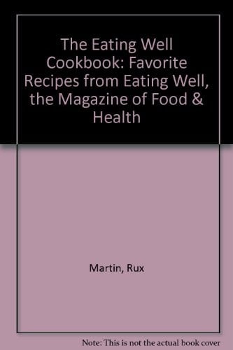 The Eating Well Cookbook Favorite Recipes from Eating Well, the Magazine of Food & Health