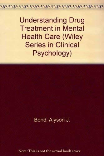 Understanding Drug Treatment in Mental Health Care (Wiley Series in Clinical Psychology)