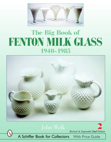 The Big Book of Fenton Milk Glass 1940-1985