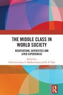 The Middle Class in World Society Negotiations, Diversities and Lived Experiences