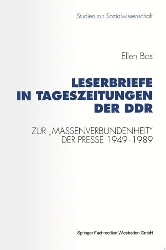 Leserbriefe in Tageszeitungen der DDR Zur „Massenverbundenheit“ der Presse 1949–1989