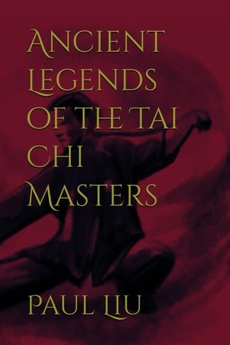 Ancient Legends of the Tai Chi Masters (Ancient Legends of the Martial Arts Masters)