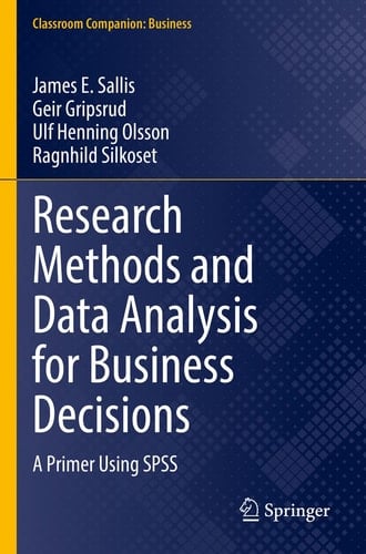 Research Methods and Data Analysis for Business Decisions A Primer Using SPSS