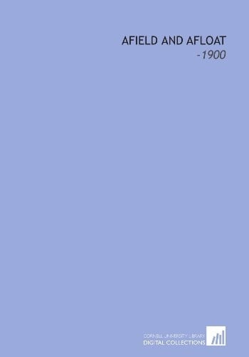 Afield and Afloat: -1900