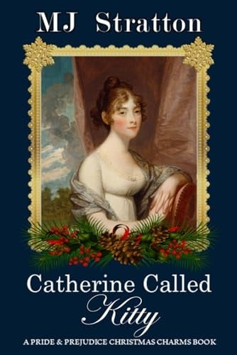 Catherine Called Kitty: A Pride and Prejudice Christmas Charms Story