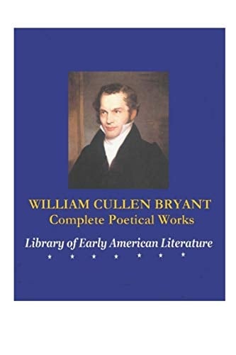WILLIAM CULLEN BRYANT: Complete Poetical Works
