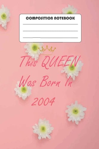 This queen was born in 2004: Birthday Notebook Gift Ideas for Daughters, Son and Niece - Unique Bday Presents journal dairy Funny Birthday Gifts,